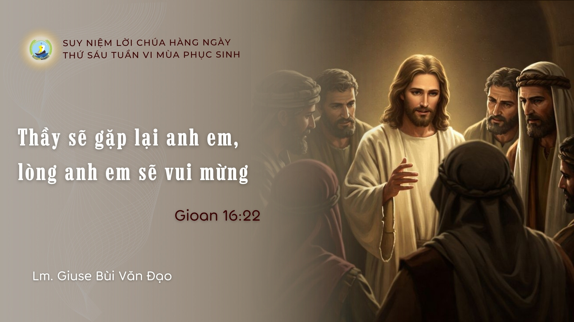 Suy Niệm Hằng Ngày | Thứ Sáu Tuần VI Mùa Phục sinh
